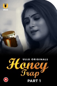 Download Honey Trap – Part 1 (2022) Ullu Originals Hindi Hot Web Series WEB-DL || E01-720p [240MB] || E02-720p [250MB] || E03-720p [240MB]